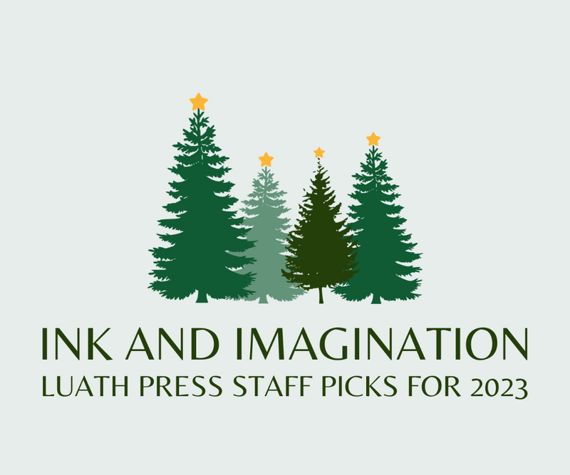 Ink and Imagination <p> Luath Press Staff Picks for 2023 </p> <p> Blogmas Day 12 </p>