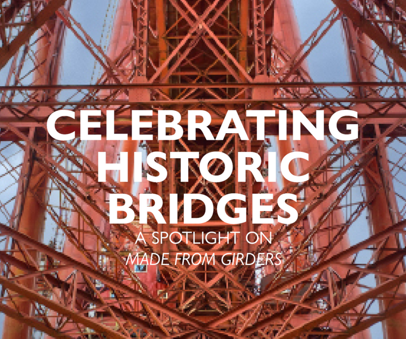 Celebrating Historic Bridges <p> A Spotlight on Made From Girders </p>