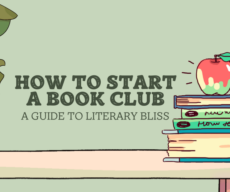 How to Start a Book Club <p> A Guide to Literary Bliss </p>