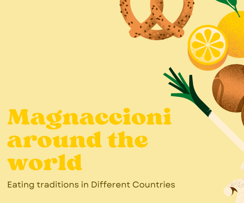 Magnaccioni around the world <p> Eating Traditions in Different Countries </p>