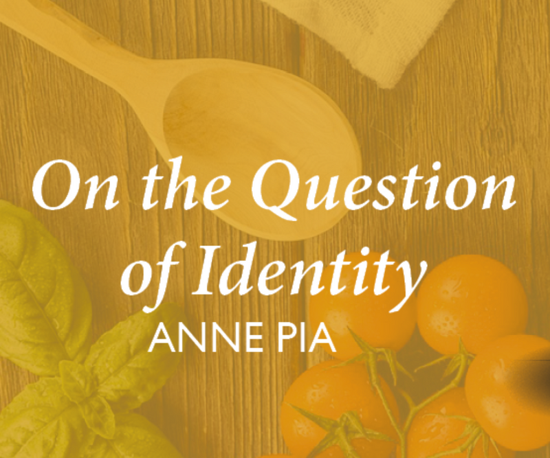 On the Question of Identity <p> Anne Pia Guest Blog </p>