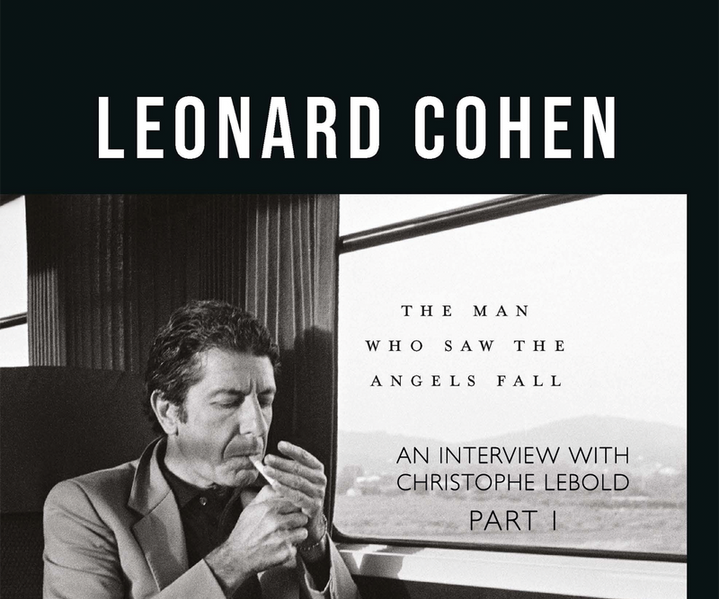 Author Q&A with Christophe Lebold – Leonard Cohen: The Man Who Saw the Angels Fall Part 1