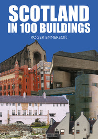 front cover of scotland in 100 buildings by roger emmerson. depicts different buildings from around scotland