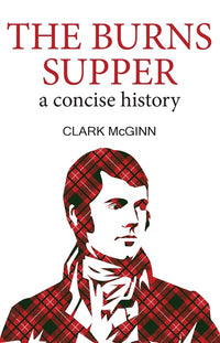 The Burns Supper:  A Concise History