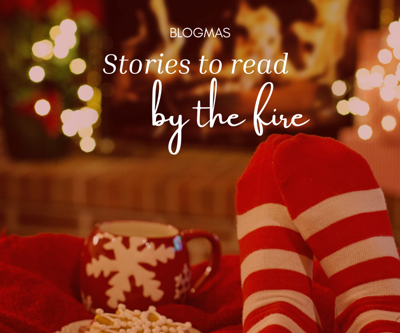 Stories to read by the fire <p> Blogmas Day 1 </p>