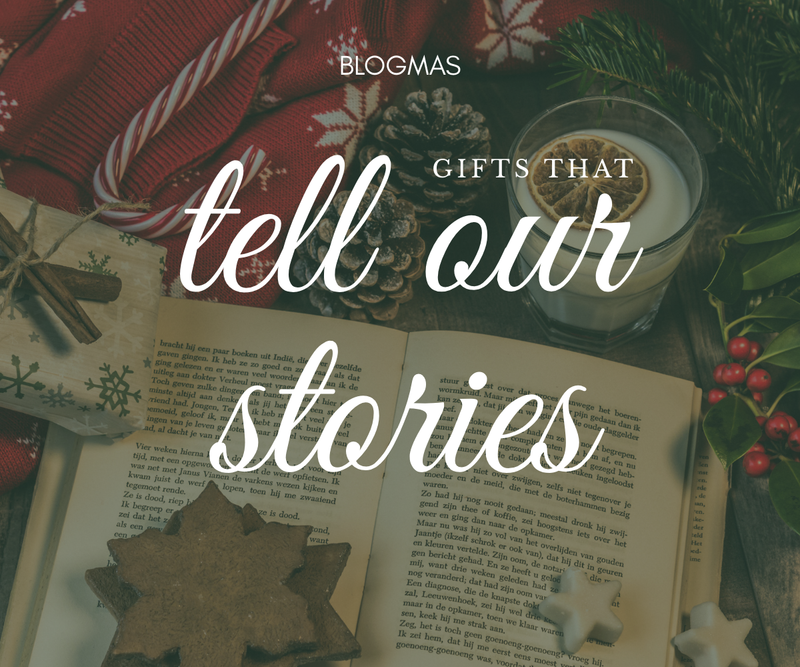 Gifts that Tell Our Stories <p> Blogmas Day 2 </p>