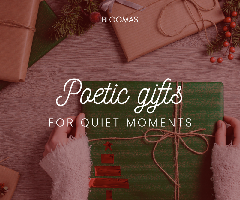 Poetic gifts for quiet moments <p> Blogmas Day 4 </p>