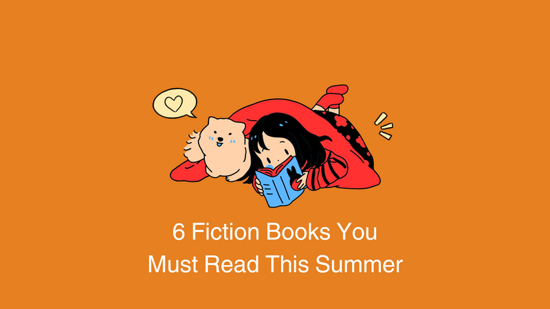 6 Fiction Books You Must Read This Summer