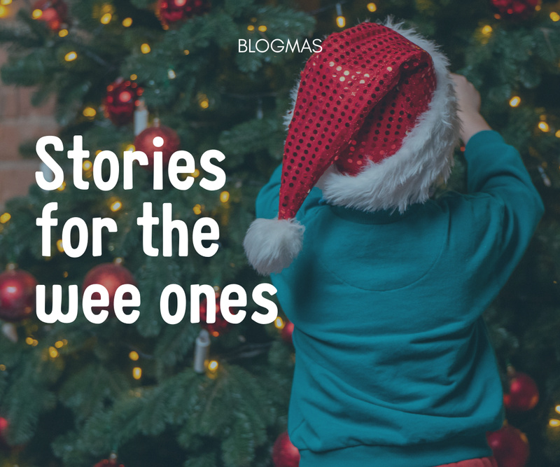 Stories for the wee ones <p> Blogmas Day 7 </p>