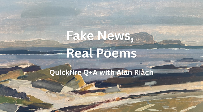 Fake News, Real Poems: Quickfire Q+A with Alan Riach