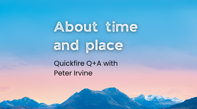 About time and place: Quickfire Q+A with Peter Irvine