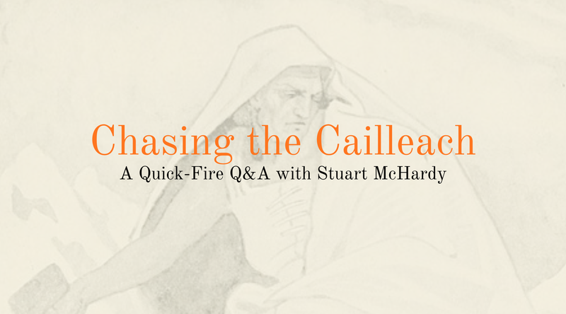 Chasing the Cailleach <p> A Quick-Fire Q&A with Stuart McHardy </p>
