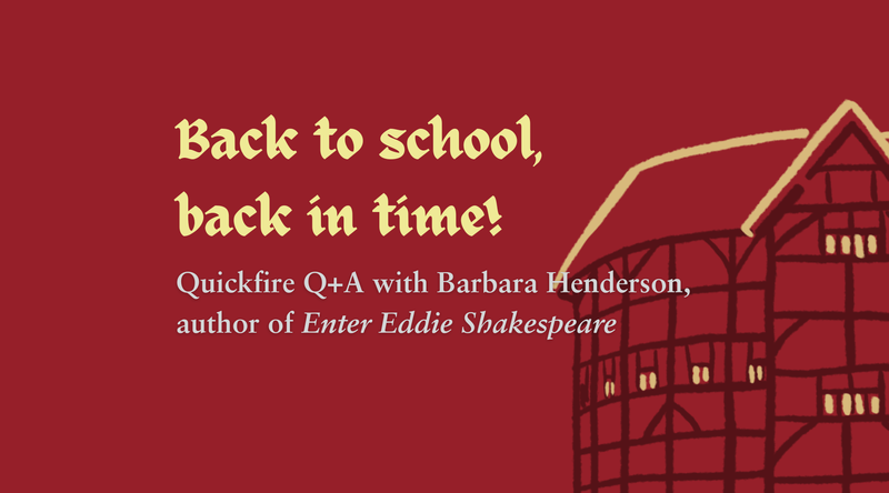 Back to school, back in time! Quickfire Q+A with Barbara Henderson