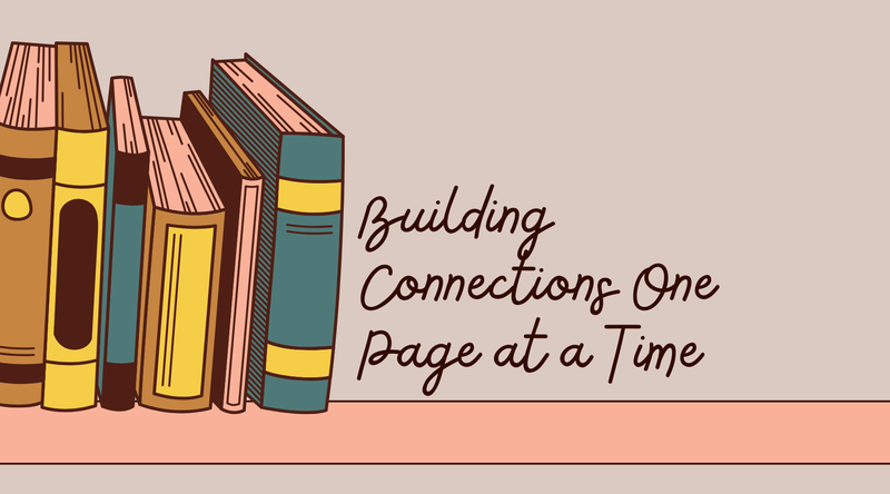 Building Connections One Page at a Time <p> The Joy of Reader Communities and Book Clubs </p>