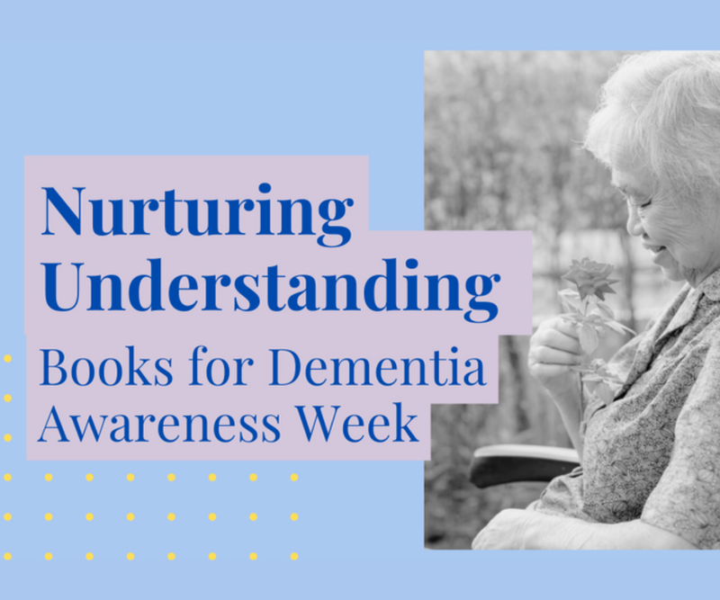 Nurturing Understanding <p> Books for Dementia Awareness Week </p>