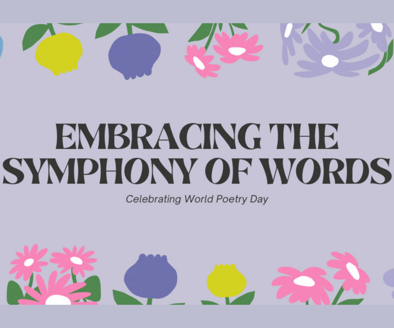 Embracing the Symphony of Words <P> Celebrating World Poetry Day </P>