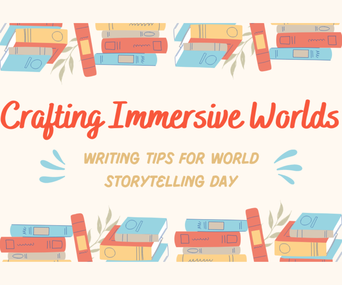 Crafting Immersive Worlds: Writing Tips for World Storytelling Day ...