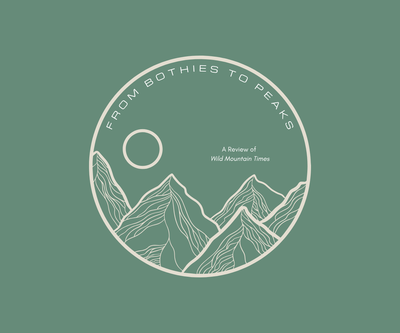 From Bothies to Peaks <p>  A Review of Wild Mountain Times </p>