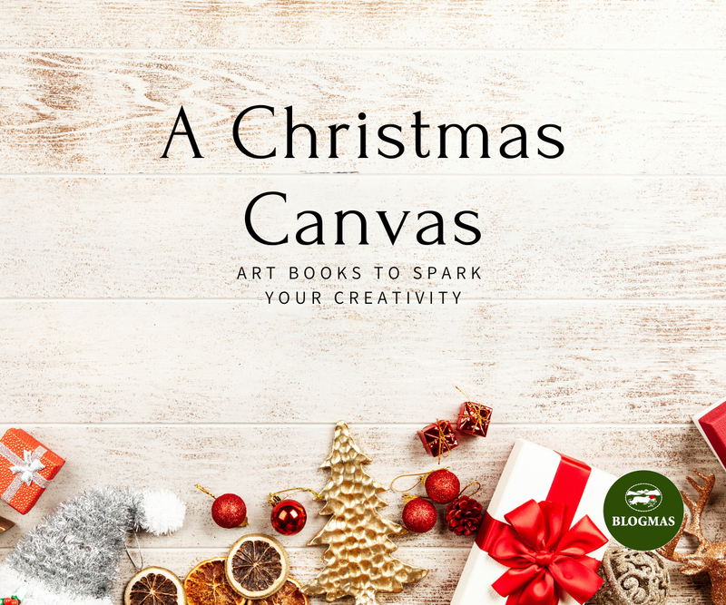 A Christmas Canvas: Art Books to Spark Your Creativity <p> Blogmas Day 4 </p>