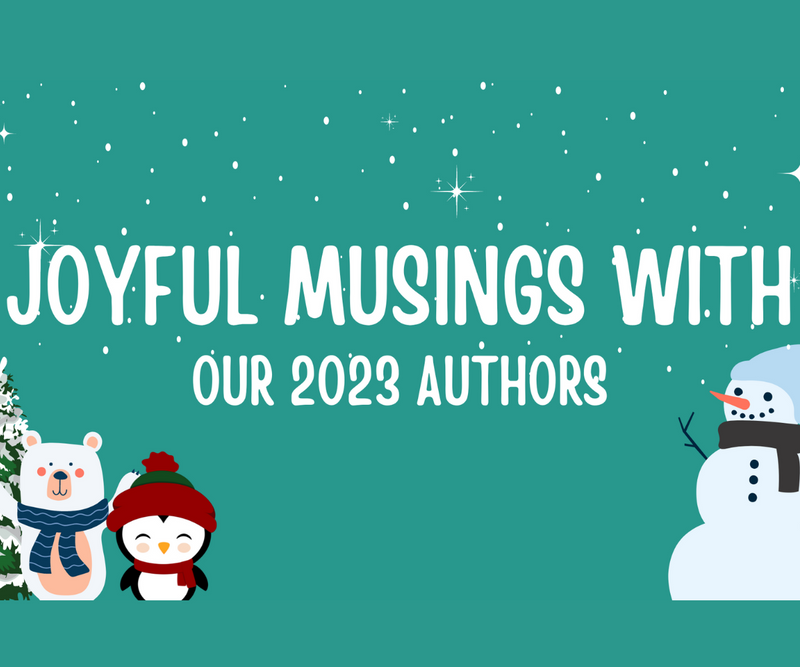 Joyful Musing with our 2023 Authors <p> Blogmas Day 9 </p>