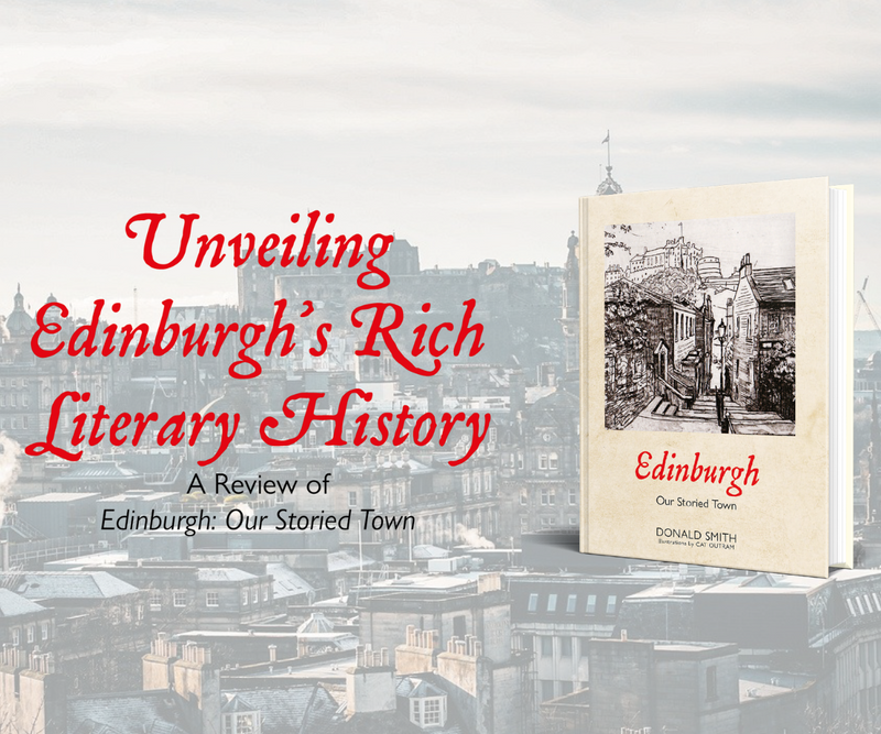 Unveiling Edinburgh's Rich Literary History <p> A Review of Edinburgh: Our Storied Town </p>