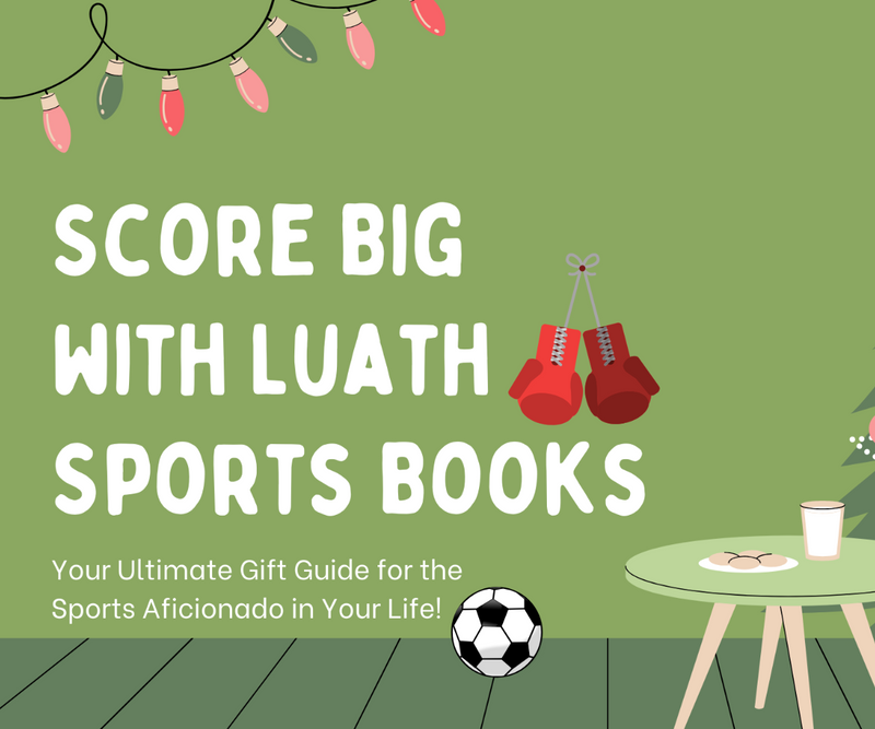 Score Big with Luath Sports Books <p> Your Ultimate Gift Guide for the Sports Aficionado in Your Life! </p>