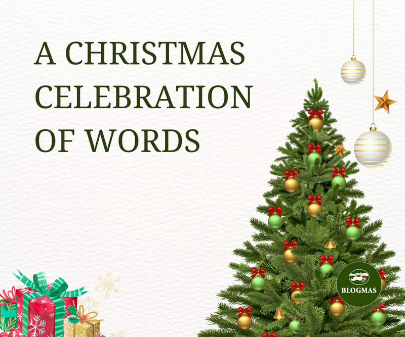 A Christmas Celebration of Words <p> Blogmas Day 6 </p>