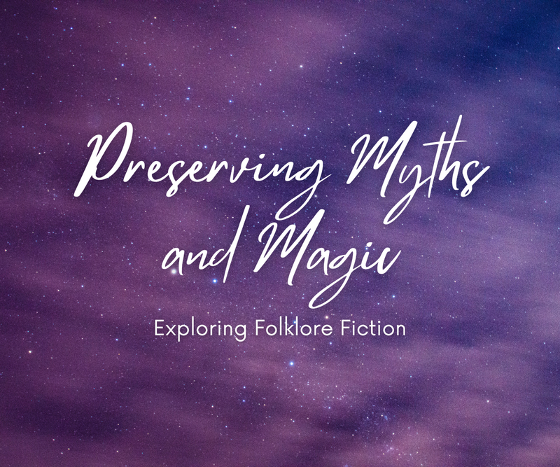 Preserving Myths and Magic <p> Exploring Folklore Fiction </p>