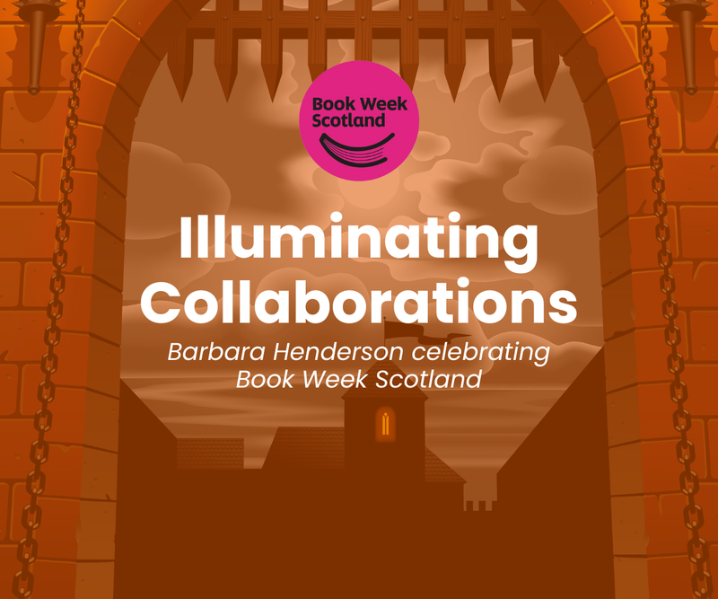 Illuminating Collaborations <p> Barbara Henderson celebrating Book Week Scotland </p>