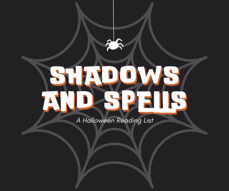 Shadows and Spells <p> A Halloween Reading List </p>