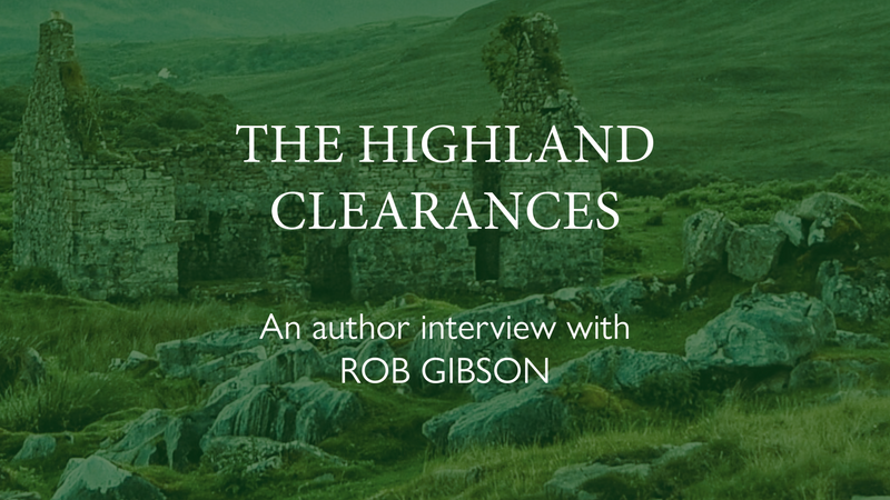 The Highland Clearances <p> Rob Gibson Interview </p>