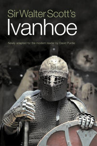 Sir Walter Scott’s Ivanhoe