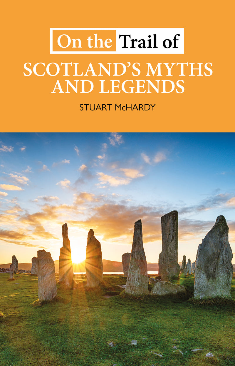 On the Trail of Scotland’s Myths and Legends