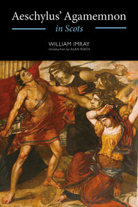 Aeschylus’ Agamemnon in Scots