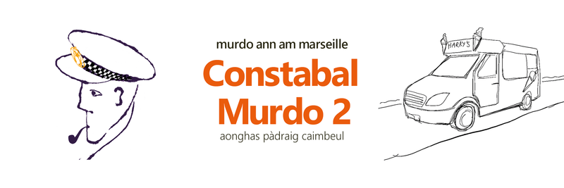 An image promoting Constabal Murdo 2 by Angus Peter Campbell, a Gaelic Crime novel