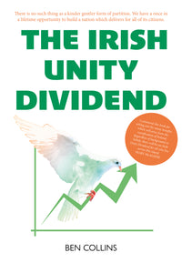 The front cover of Irish Unity Dividend by Ben Collins. Image uses a Dove carrying a rising graph.