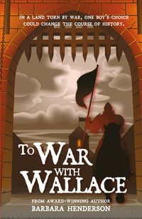 the front cover of to war with wallace by barbara henderson. childrens historical fiction book