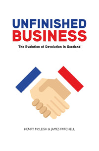 Book cover of 'Unfinished Business: The Evolution of Devolution in Scotland' with a handshake icon in blue, red, and beige on a white background.