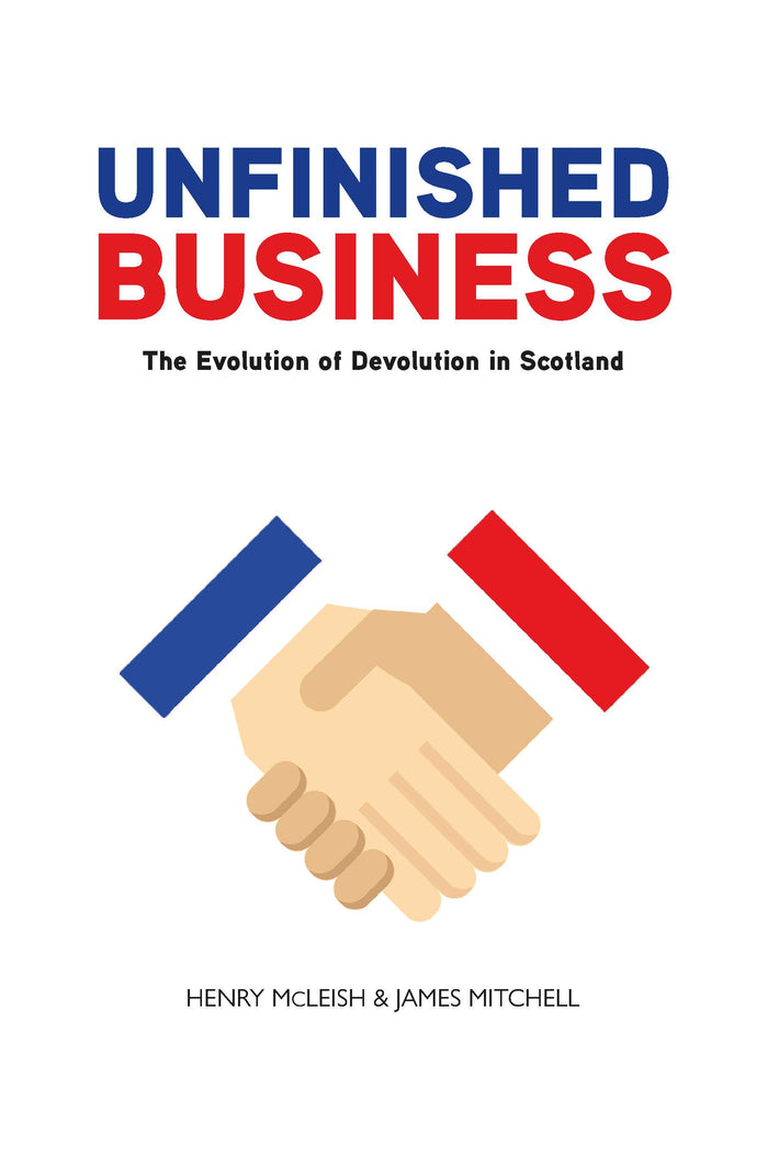Book cover of 'Unfinished Business: The Evolution of Devolution in Scotland' with a handshake icon in blue, red, and beige on a white background.