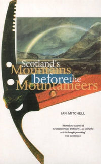 Scotland’s Mountains Before the Mountaineers