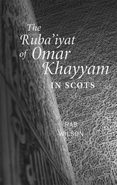 The Ruba’iyat of Omar Khayyam in Scots