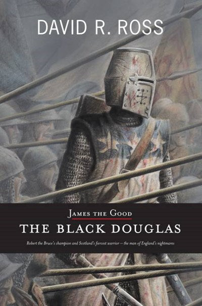 James of Douglas: Scotland’s Lost Hero | David R. Ross History Book ...