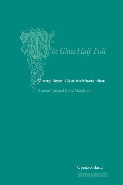 The Glass Half Full – Rethinking Scotland’s Cultural Identity – Luath Press