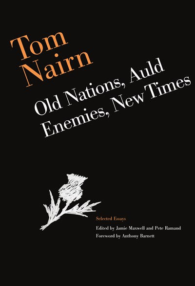 Tom Nairn: Old Nations, Auld Enemies, New Times