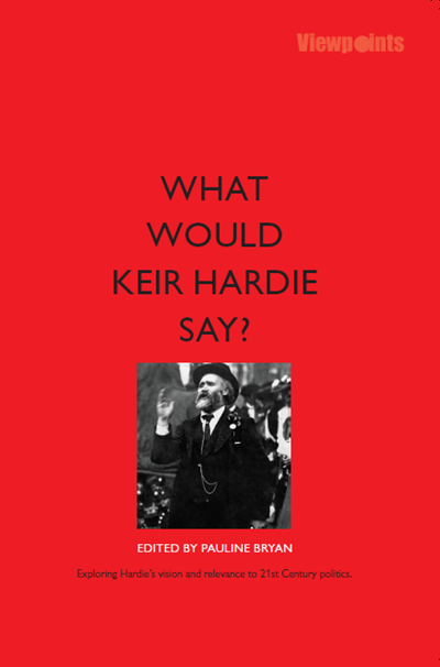 What Would Keir Hardie Say?